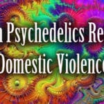 psychedelics and their effect on domestic violence