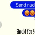 should you send nudes
