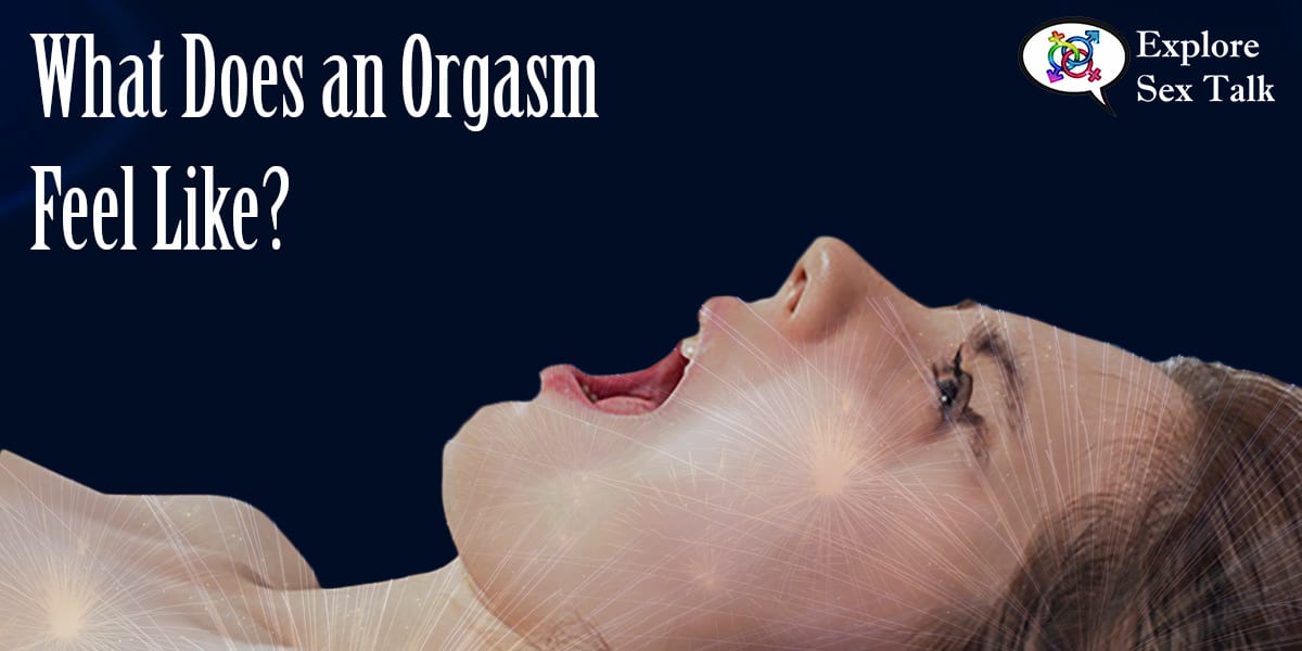 What Does An Orgasm Feel Like?