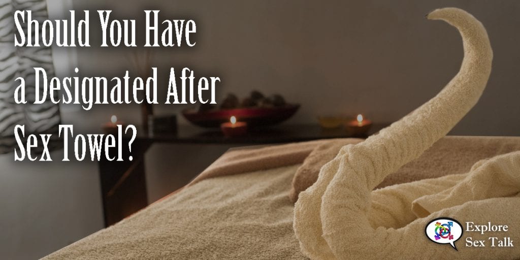 should you have a designated after sex towel