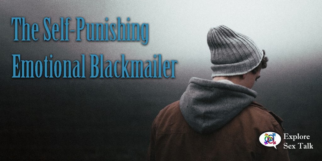 the self-punishing emotional blackmailer