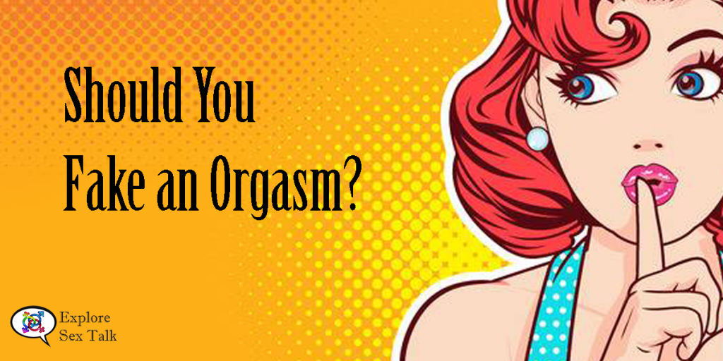 should you fake an orgasm