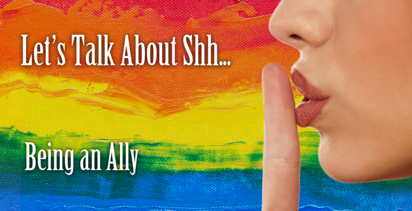 let's talk about shh.. being an ally