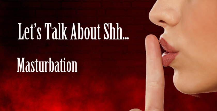 let's talk about shh... masturbation