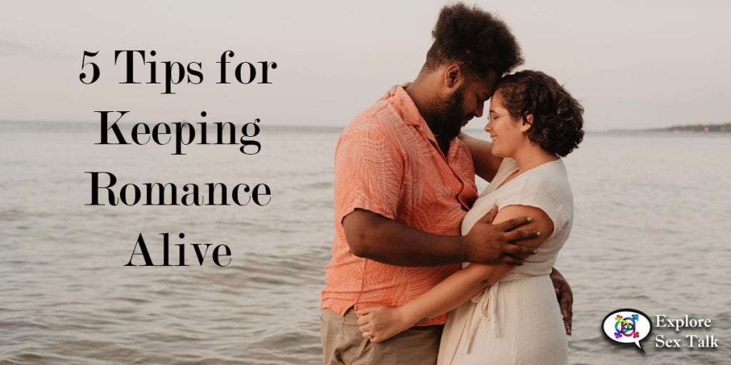 5 tips for keeping romance alive in your relationships