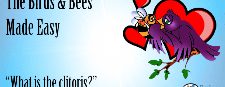 birds and bees made easy covers what is the clitoris