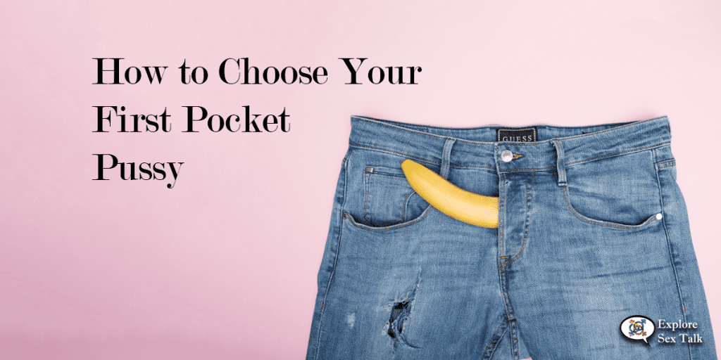 choosing your first pocket pussy sex toy
