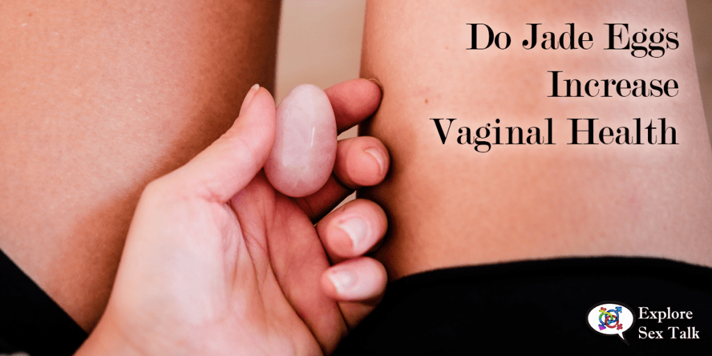 do jade eggs increase vaginal health