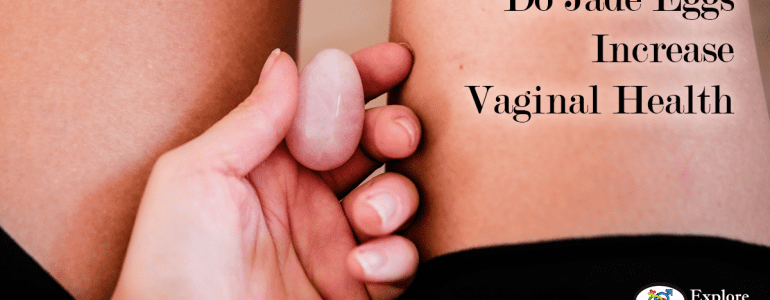 do jade eggs increase vaginal health
