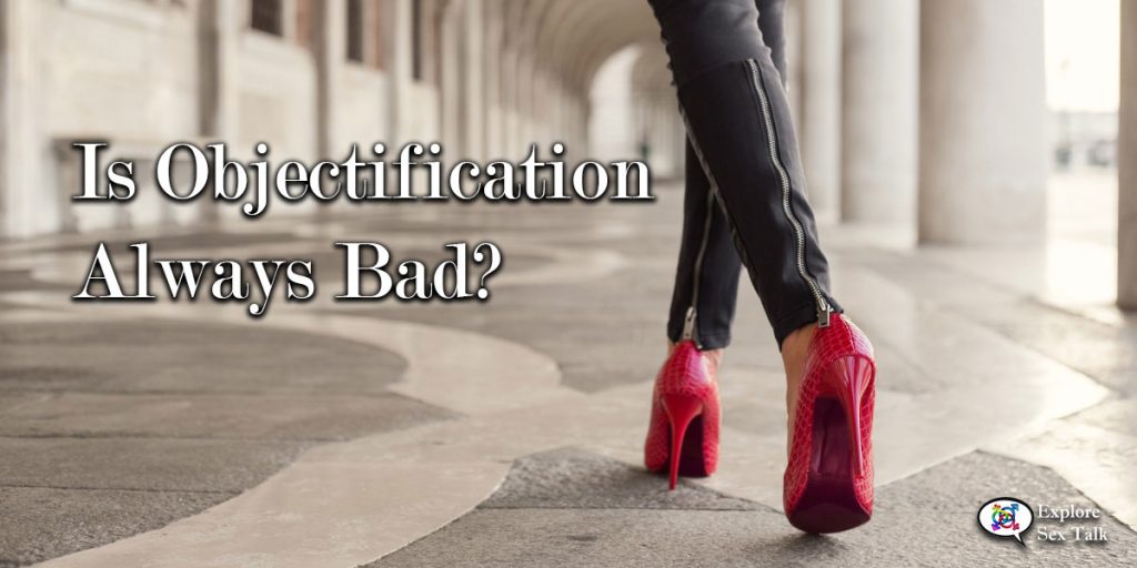 is objectification always bad?
