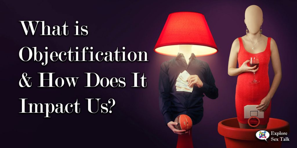what is objectification and how does it impact us